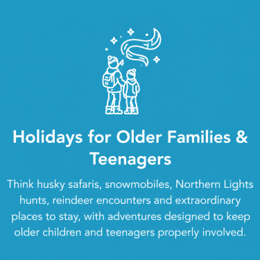 Lapland holidays for older families and teenagers
